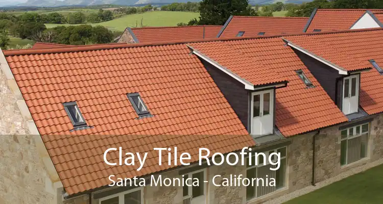 Clay Tile Roofing Santa Monica - California