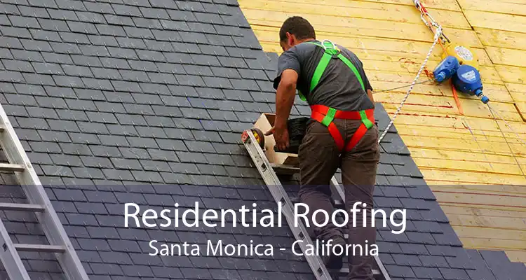 Residential Roofing Santa Monica - California
