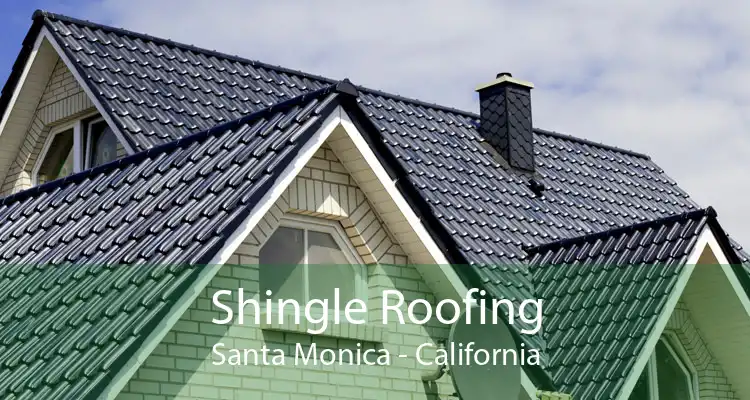 Shingle Roofing Santa Monica - California
